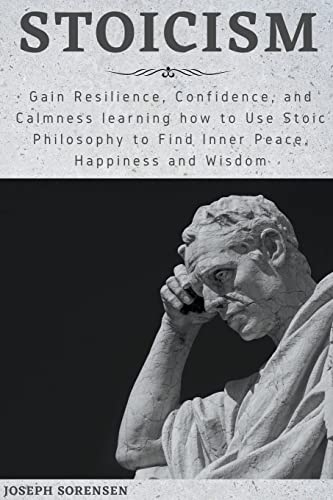 Sorensen - Stoicism: Gain Resilience, Confidence, and Calmness learnin