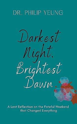 Yeung - Darkest Night, Brightest Dawn: A Lent Reflection - New paperba