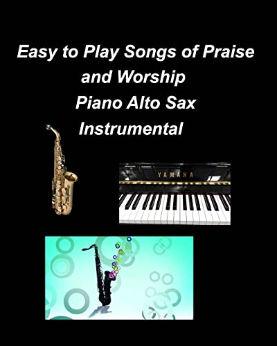 aylor - Easy to Play Songs of Praise and Worship Piano Alto Sax Instru