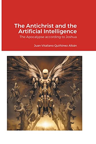 Quinonez-Alban - Antichrist and the Artificial Intelligence: The Apoca