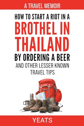 Yeats - How to Start a Riot in a Brothel in Thailand by Ordering a Bee