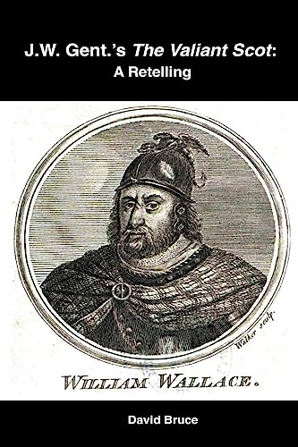 Bruc - J.W. Gent.'s The Valiant Scot: A Retelling - New paperback or s