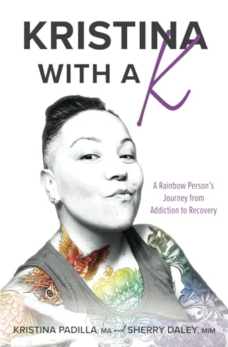 Daley - with a K A Rainbow Person's Journey from Addiction to Recover