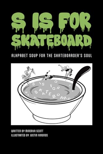 Rinonos - S is for Skateboard: Alphabet Soup for the Skateboarder's So