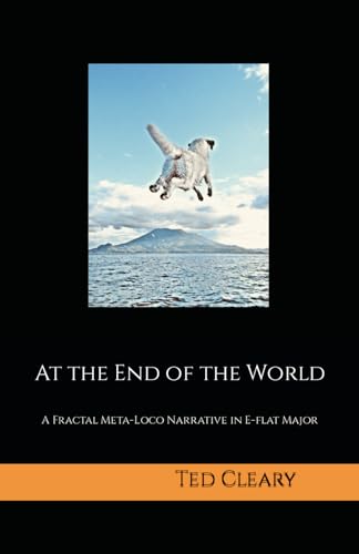 Cleary - At the End of the World A Fractal Meta-Loco Narrative in Eb