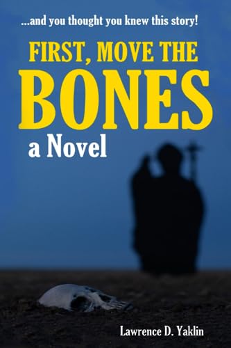 Yaklin - FIRST, MOVE THE BONES A NOVEL - New paperback or softback