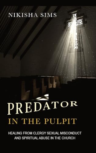 Sims - Predator In The Pulpit Healing From Clergy Sexual Misconduct A
