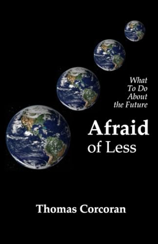 Corcoran - Afraid of Less What To Do About the Future - New paperback
