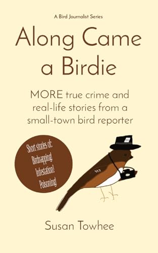 ow - Along Came a Birdie: MORE true crime and real-life stories from a
