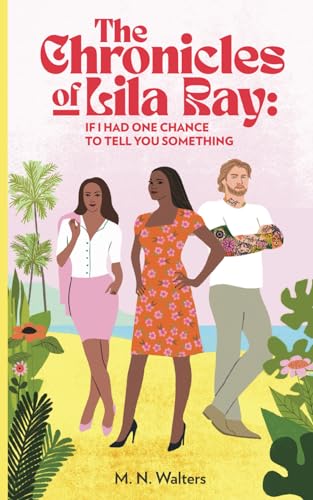 Lewis - Chronicles of Lila Ray: If I Had One Chance To Tell You Someth