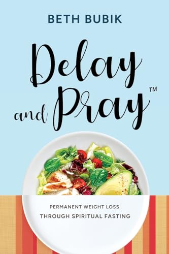 Bubik - Delay and Pray: Permanent Weight Loss Through Spiritual Fastin