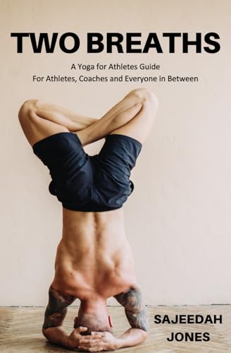 Smit - Two Breaths: A Yoga For Athletes Guide For Athletes, Coaches A