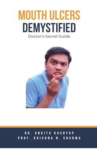 Kashyap - Mouth Ulcers Demystified: Doctor's Secret Guide - New paperb