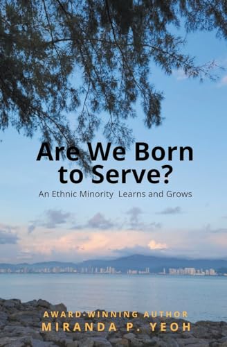 YEOH - Are We Born to Serve? An Ethnic Minority Learns and Grows - New