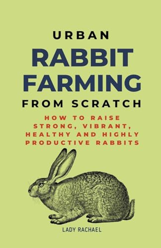 Rachael - Urban Rabbit Farming From Scratch How To Raise Strong, Vibr