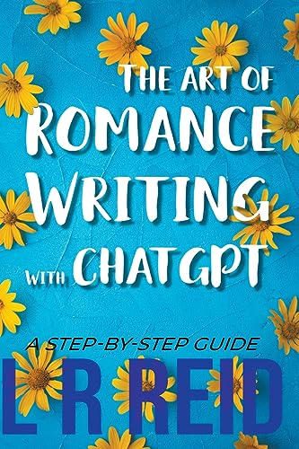 Reid - Art of Romance Writing with ChatGPT , A Step-by-Step Guide - Ne
