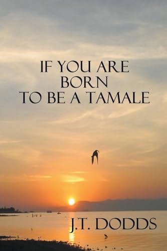 Dodds - If You Are Born To Be A Tamale - New paperback or softback
