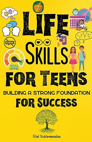 Subhramanian - 7 Life Skills for Teens Building a Strong Foundation f