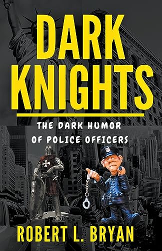 bryan - DARK KNIGHTS, The Dark Humor of Police officers - New paperbac
