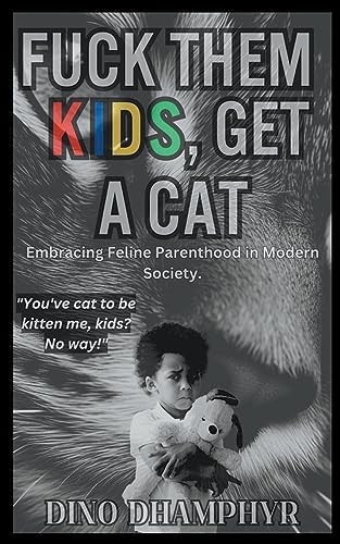 Dhamphyr - Fuck Them Kids, Get A Cat - New paperback or softback