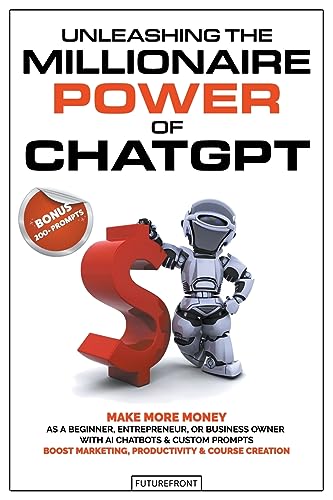 FutureFront - Unleashing the Millionaire Power of ChatGPT: Make More M