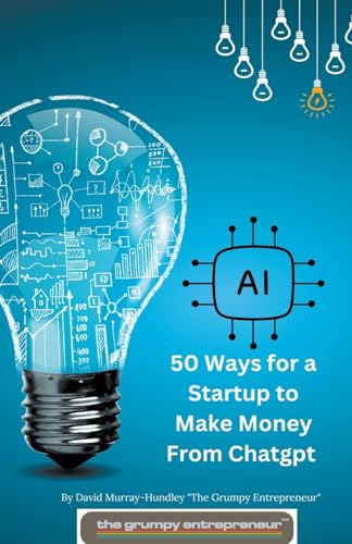 Murray-Hundley - 50 Ways for a Startup to Make Money From Chatgpt - N