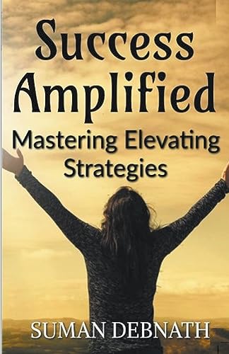 DEBNATH - Success Amplified Mastering Elevating Strategies - New pape