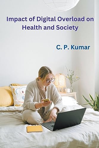 Kumar - Impact of Digital Overload on Health and Society - New paperba