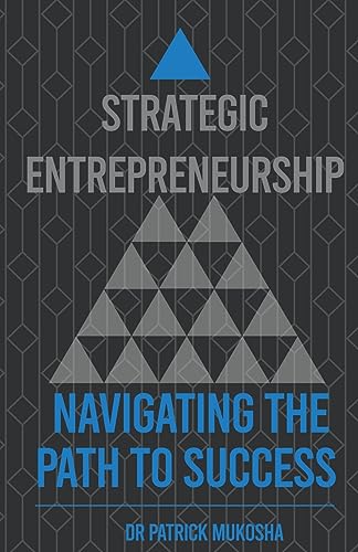 Mukosha - Strategic Entrepreneurship Navigating The Path To Success -