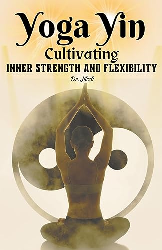 Jiles - Yoga Yin Cultivating Inner Strength and Flexibility - New pap