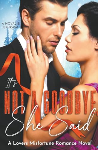 Ephraim - It's Not a Goodbye She Said : A Lovers Misfortune Romance No