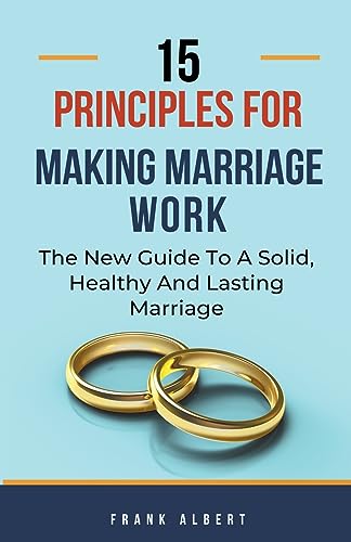 Albert - 15 Principles For Making Marriage Work The New Guide To A So