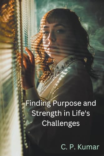 Kumar - Finding Purpose and Strength in Life's Challenges - New paperb