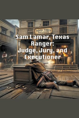 Richardson - Sam Lamar, Texas Ranger: Judge, Jury, and Executioner - N