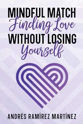 Martinez - Mindful Match: Finding Love Without Losing Yourself - New p