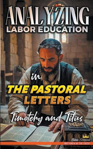 Sermons - Analyzing Labor Education in the Pastoral Letters: Timothy a