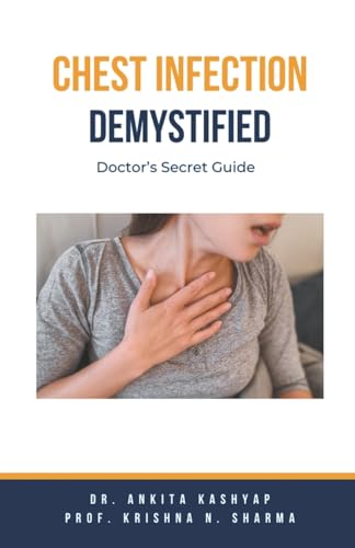 Kashyap - Chest Infection Demystified: Doctor's Secret Guide - New pap