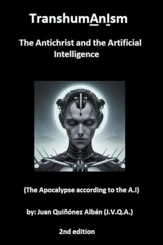 (J. - TranshumAnIsm: The Antichrist and the Artificial Intelligence (T