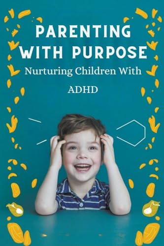 Nicola - Parenting With Purpose: Nurturing Children With ADHD - New pa