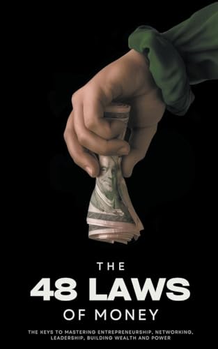 Clark - 48 Laws of Money: The Keys to Mastering Entrepreneurship, Netw