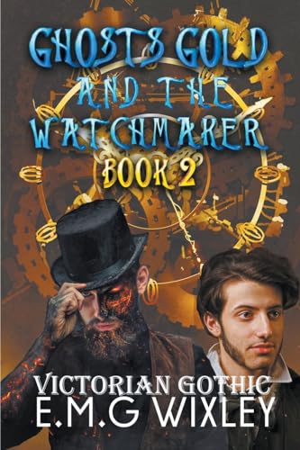 Wixley - Ghosts Gold and the Watchmaker: Victorian Gothic - New paperb