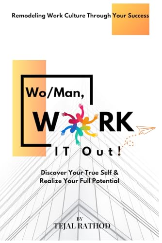 Rathod - Wo/Man, Work IT Out!: Discover Your True Self & Realize Your