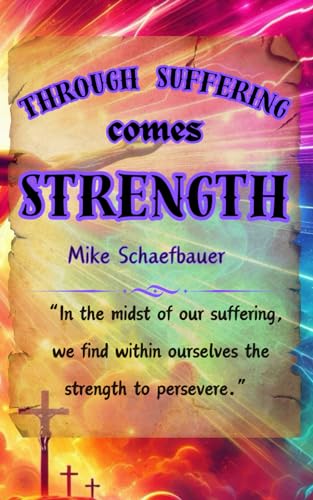 Schaefbauer - Through Suffering comes Strength - New paperback or soft