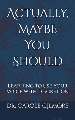 Gilmore PhD - Actually, Maybe You Should: Learning to use your voice w