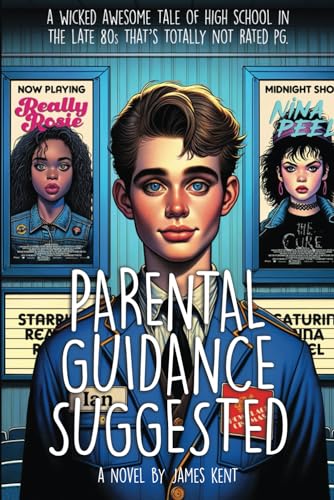 Kent - Parental Guidance Suggested: A Wicked Awesome Tale of High Scho