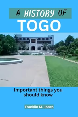 Jones - A HISTORY OF TOGO: Important things you should know - New pape