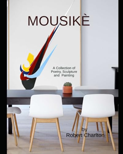 Charlton - Mousik?: A Collection of Poetry Sculpture and Painting - Ne