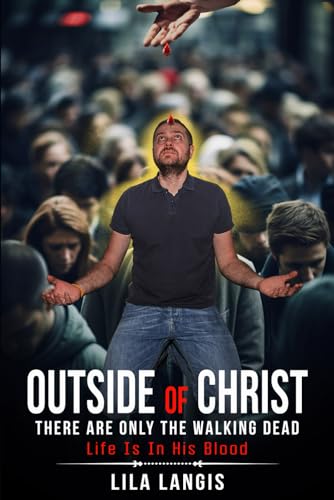 Langis - Outside Of Christ There Are Only The Walking Dead: Life Is In