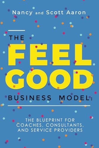 Evans-Aaron - Feel Good Business Model: The Blueprint for Coaches, Con
