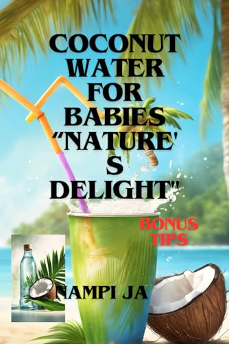 JA - COCONUT WATER FOR BABIES : "NATURE'S DELIGHT" - New paperback or